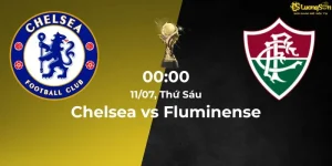 Nhận định Chelsea vs Fluminense Club World Cup